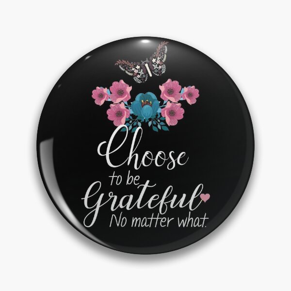 Item preview, Choose to Be Grateful - No Matter What designed and sold by ColorfulMystic.