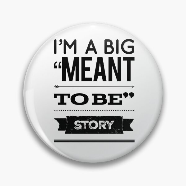 Item preview, I'm A Big "Meant To Be" Story designed and sold by OfferHeat.