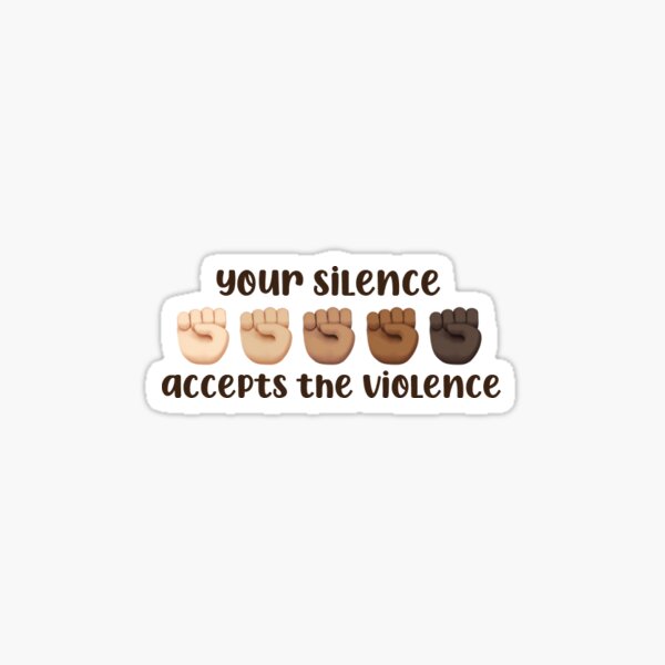 Your Silence Accepts the Violence Sticker