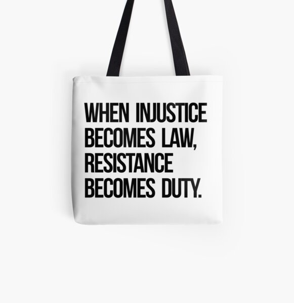 When Injustice Become Law Resistance Becomes Duty All Over Print Tote Bag