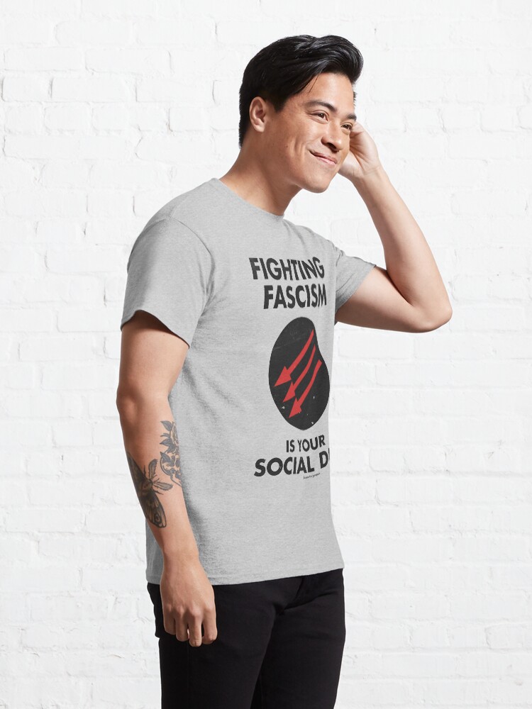 Alternate view of Fighting Fascism is Your Social Duty Classic T-Shirt