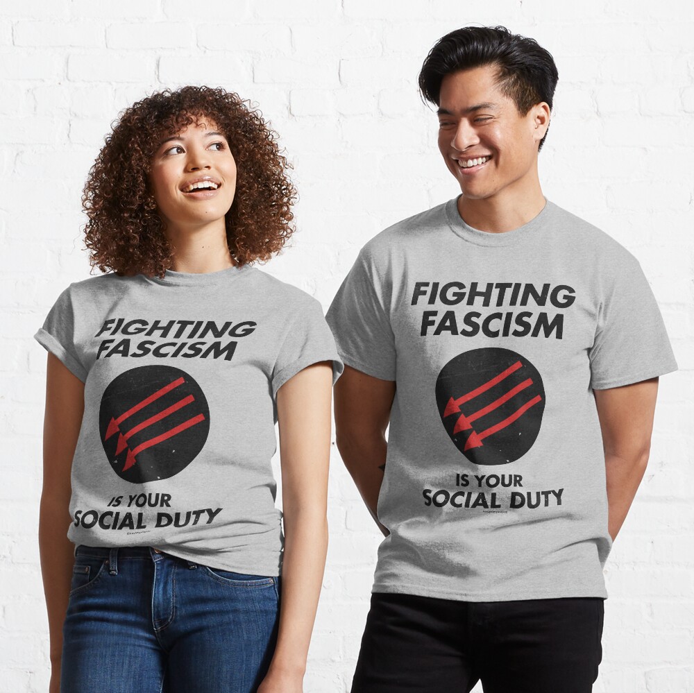Fighting Fascism is Your Social Duty Classic T-Shirt