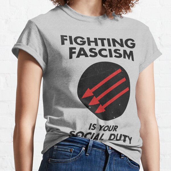 Fighting Fascism is Your Social Duty Classic T-Shirt