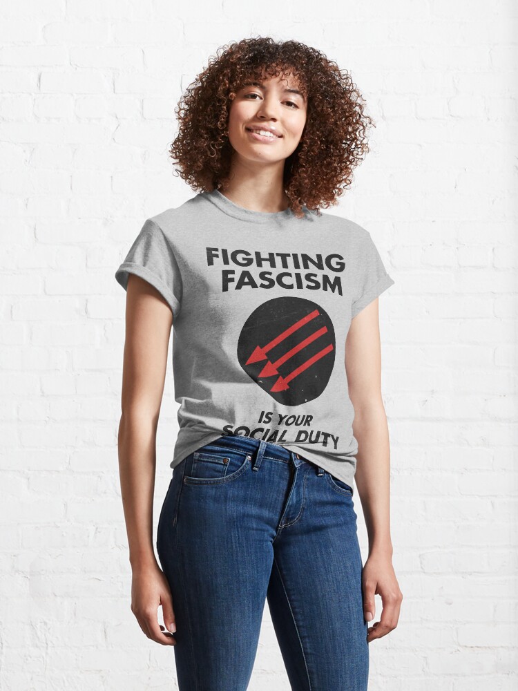 Alternate view of Fighting Fascism is Your Social Duty Classic T-Shirt