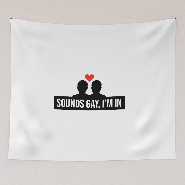 Item preview, SOUNDS GAY, I'M IN - GAY - LGTB - PRIDE  designed and sold by Tropical Blood.