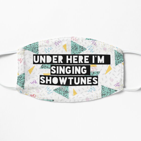 Under Here I’m Singing Showtunes (White) Flat Mask