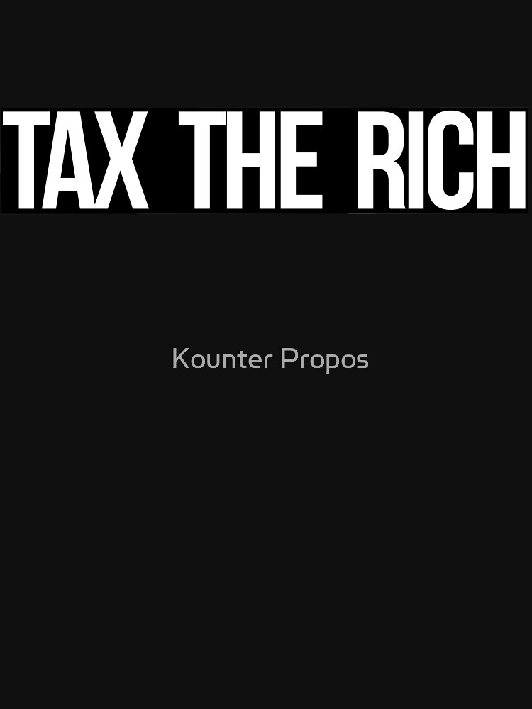 Tax The Rich (white on black) by kounterpropos