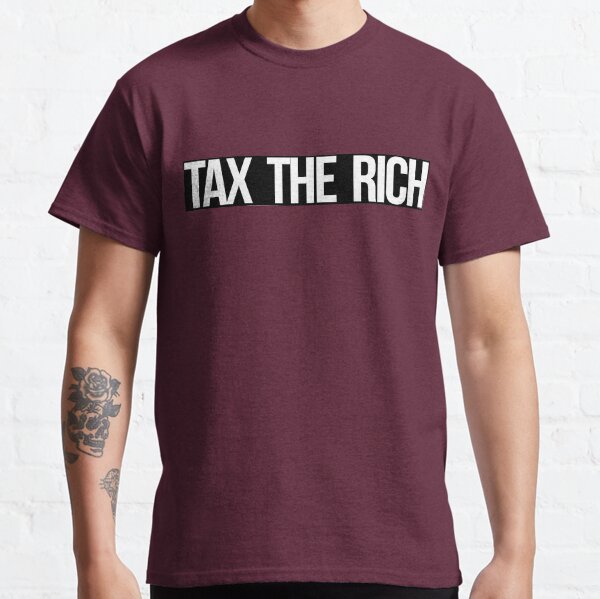 Tax The Rich (white on black) Classic T-Shirt
