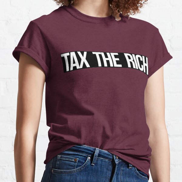 Tax The Rich (white on black) Classic T-Shirt
