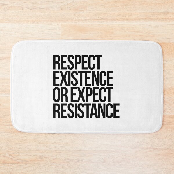 Item preview, Respect Existence or Expect Resistance designed and sold by Kounter Propos.