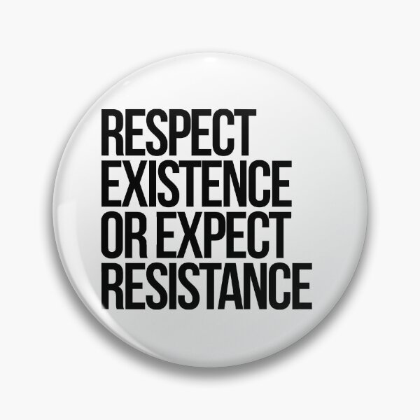 Item preview, Respect Existence or Expect Resistance designed and sold by Kounter Propos.