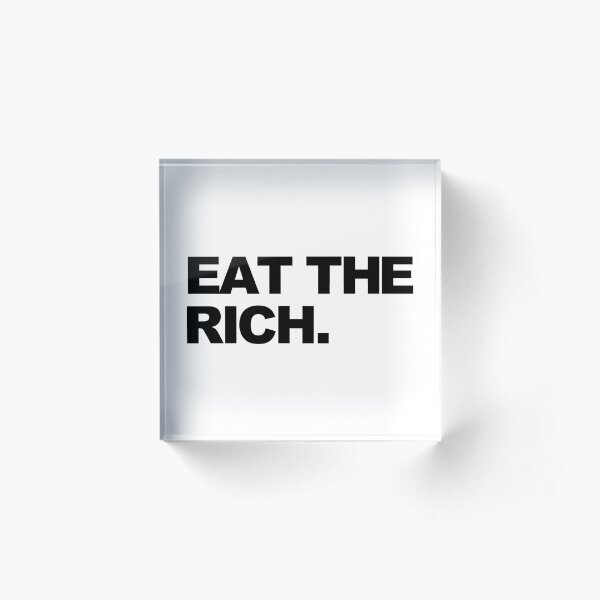 COMER LOS RICOS Bloque acrílico