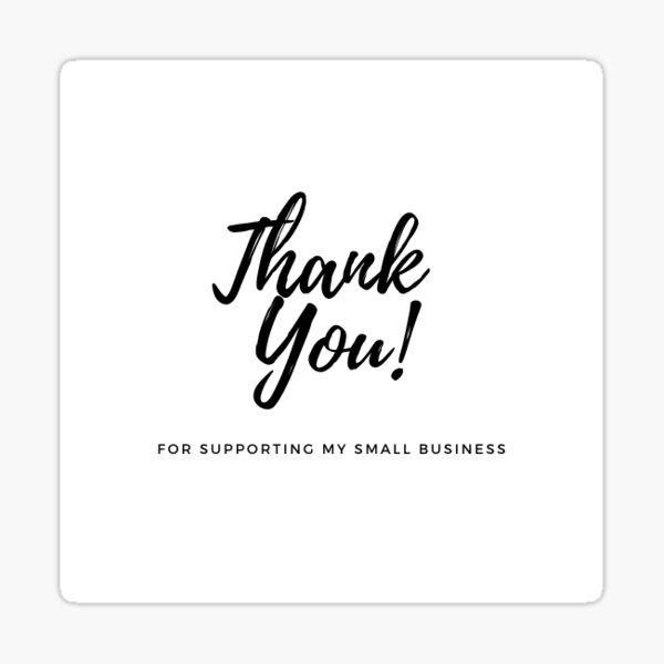 Thank You For Supporting My Small Business Sticker By Edenandfawn Redbubble
