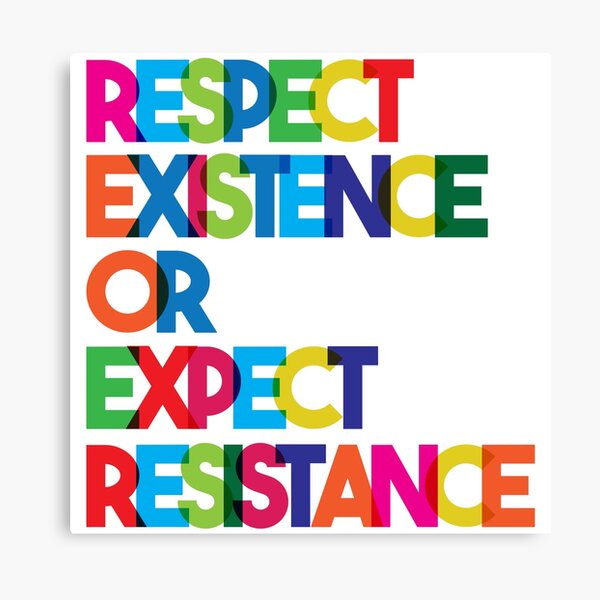 Respect Existence or Expect Resistance Canvas Print