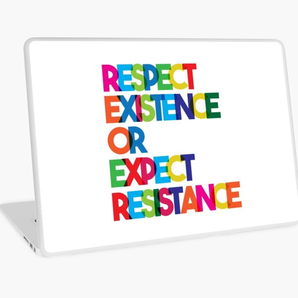 Respect Existence or Expect Resistance Laptop Skin
