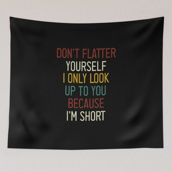 Item preview, Don't Flatter Yourself I Only Look Up To You Because I'm short vintage style designed and sold by Chamssou.