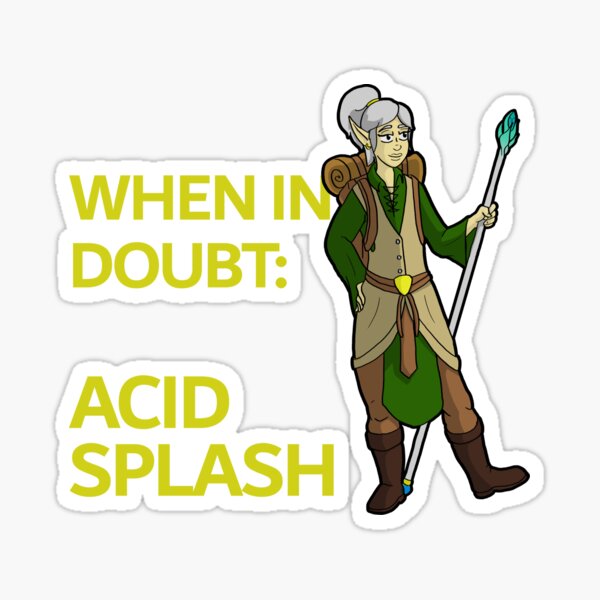 Item preview, When In Doubt: Acid Splash designed and sold by Dumb-Dumbs & Dice.