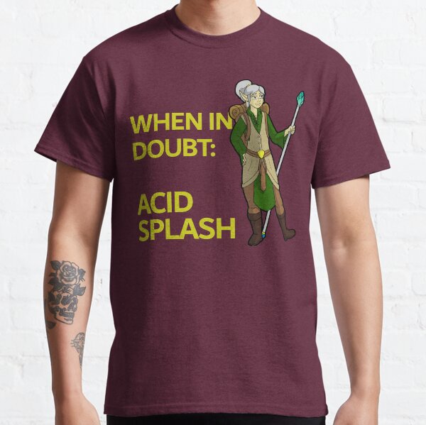 When In Doubt: Acid Splash Classic T-Shirt