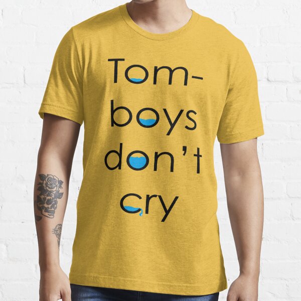 Tomboys don't cry | Essential T-Shirt