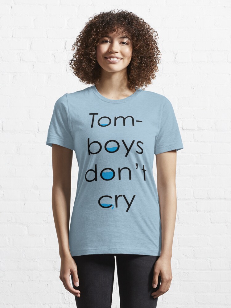 Tomboys don't cry | Essential T-Shirt