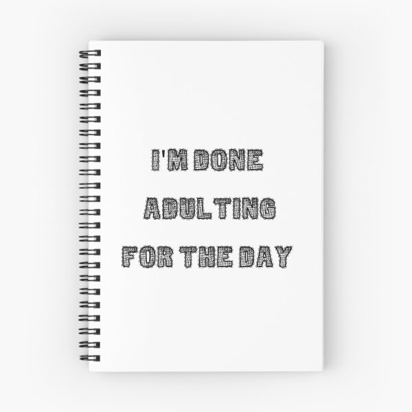 Item preview, I Am Done Adulting For The Day Black designed and sold by itismimi.