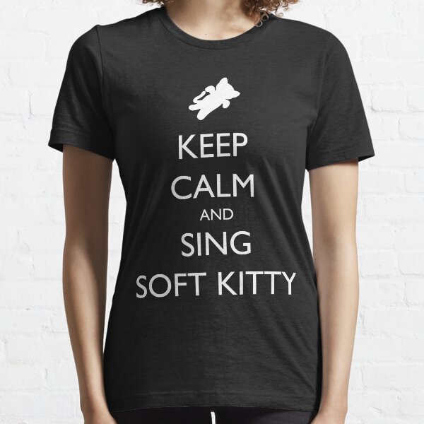 Keep Calm and Sing Soft Kitty 2 Essential T-Shirt