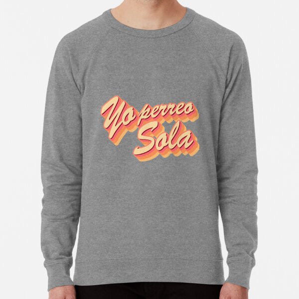 Yo perreo sola sweatshirt new arrivals