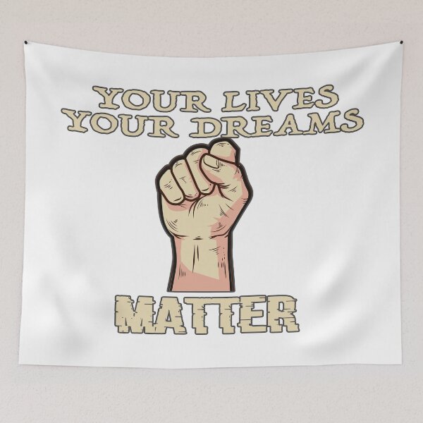 Item preview, Your Lives matter , Your Dreams matter , a design to say what is in your mind idea for piece  designed and sold by NAMTO.