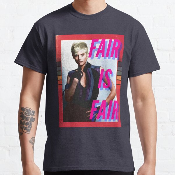Fair Is Fair Classic T-Shirt
