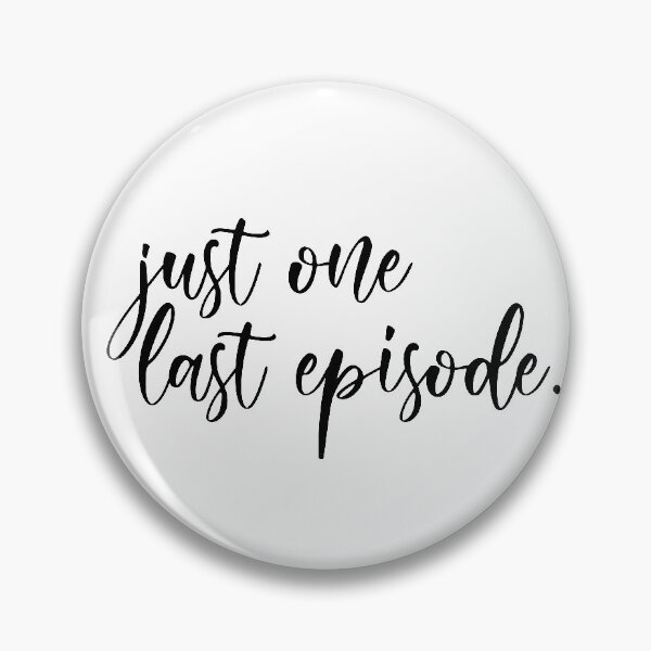 Item preview, Just one last episode designed and sold by csaron92.