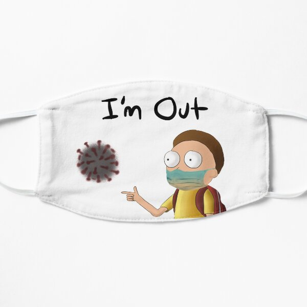 Rick and Morty TM - Funny Coronavirus I’m Out Flat Mask