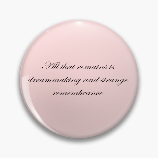 Item preview, All that remains is dreammaking and strange remembrance designed and sold by tinycrocs.