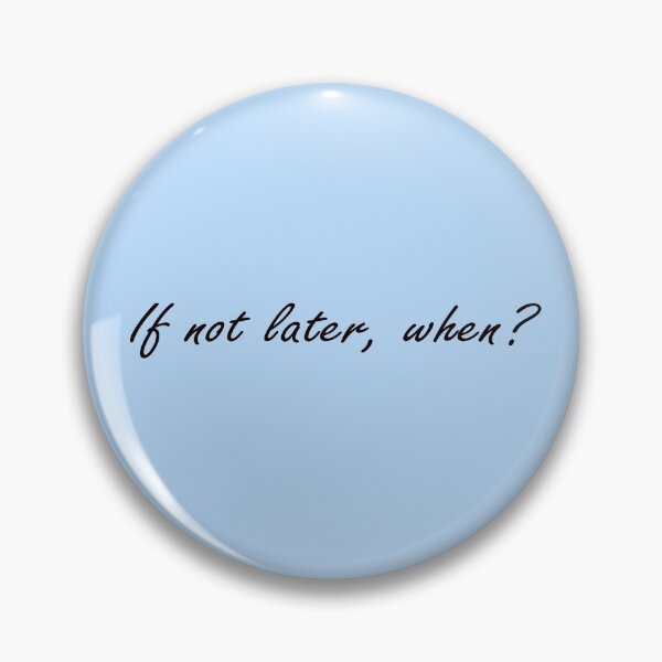 Item preview, If not later, when? designed and sold by tinycrocs.