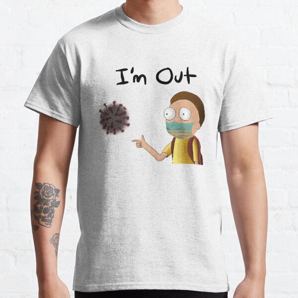 Rick and Morty TM - Funny Coronavirus I’m Out Classic T-Shirt