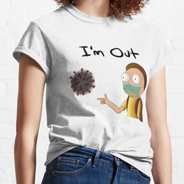 Rick and Morty TM - Funny Coronavirus I’m Out Classic T-Shirt