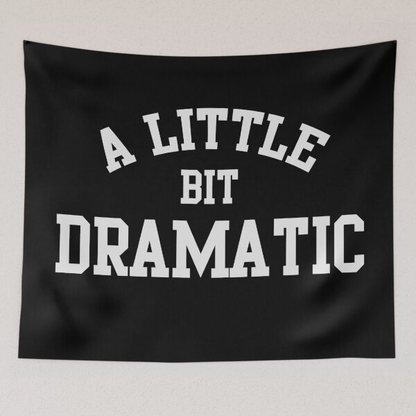 Item preview, A Little bit DRAMATIC designed and sold by ThingsShop.