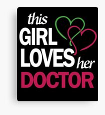 THIS GIRL LOVES HER DOCTOR Canvas Print