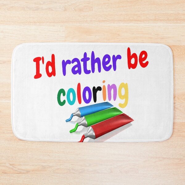 Item preview, I'd rather be coloring designed and sold by Darksun427.