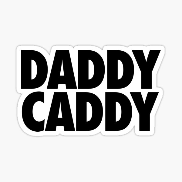 Daddy Caddy