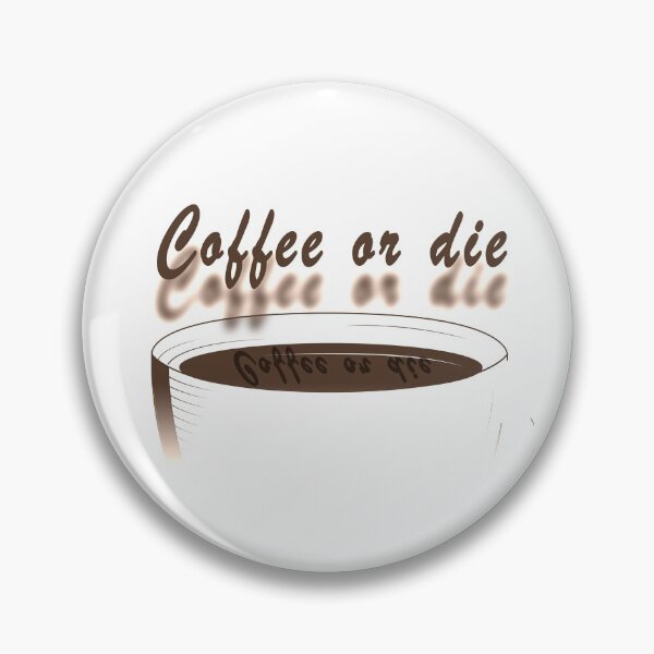 Artikelvorschau, Kaffee oder sterben entworfen und verkauft von sarainfog.