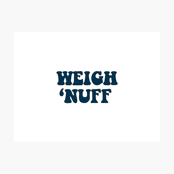 Item preview, Weigh 'Nuff Crew  designed and sold by Mazie Kate.