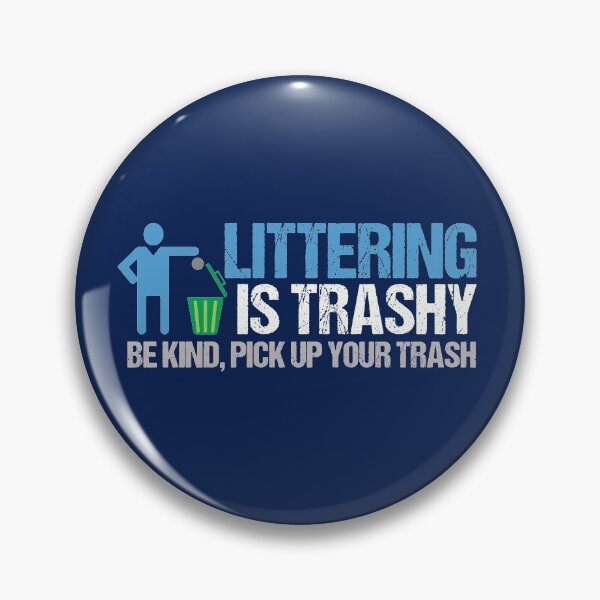 Item preview, Littering is Trashy designed and sold by Epic Love Designs.