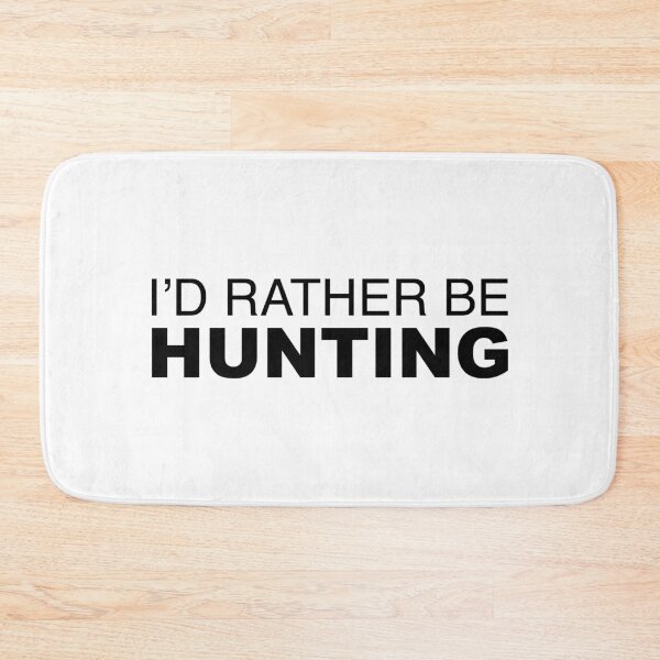 Item preview, Id rather be Hunting designed and sold by LudlumDesign.