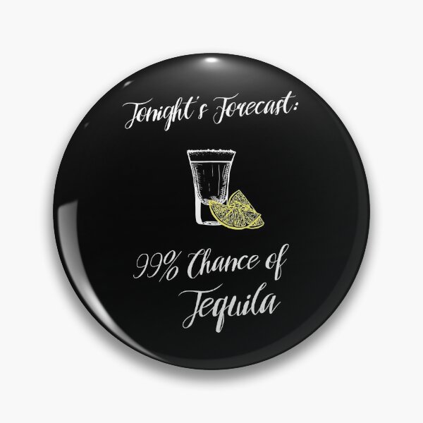 Item preview, Tonight's Forecast: 99% chance of Tequila designed and sold by dk-design85.