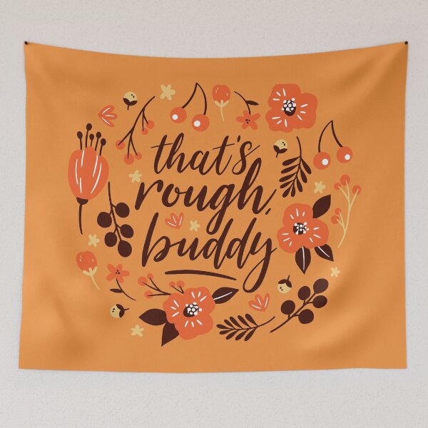 Item preview, That's Rough, Buddy designed and sold by AliceCorsairs.