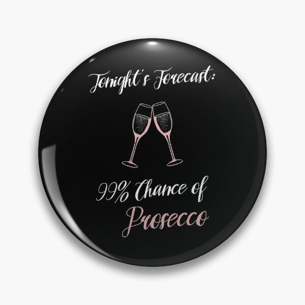 Item preview, Tonight's Forecast: 99% chance of Prosecco designed and sold by dk-design85.