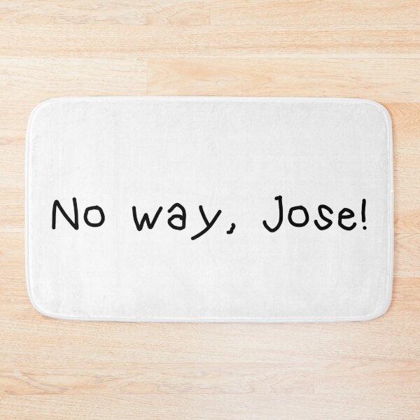 Item preview, No way, Jose! designed and sold by october-lady.
