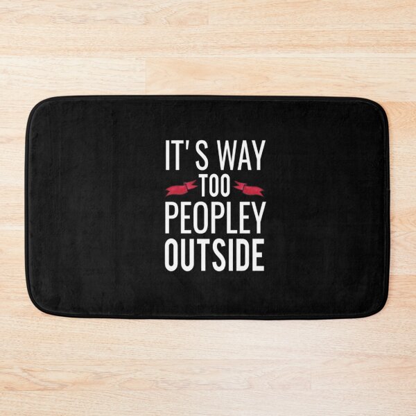 Item preview, It's way too peopley outside designed and sold by Chamssou.