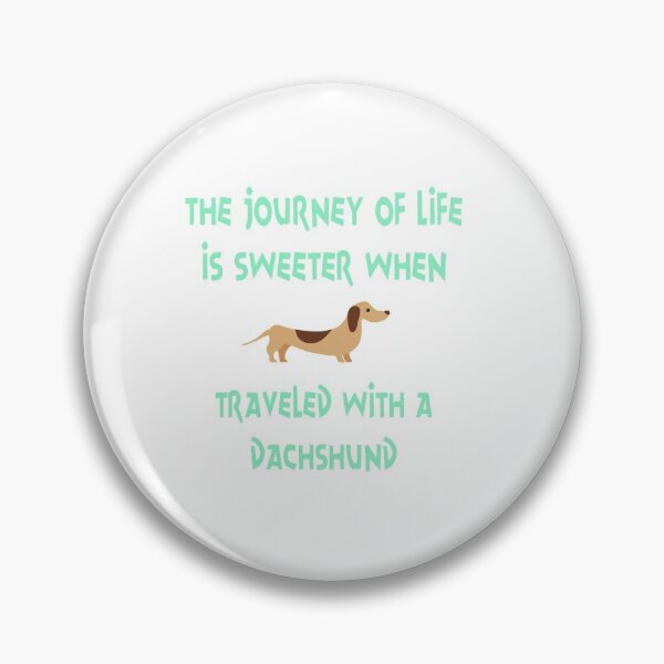 Item preview, The journey of life is sweeter when traveled with dachshund designed and sold by Jumbodeals.