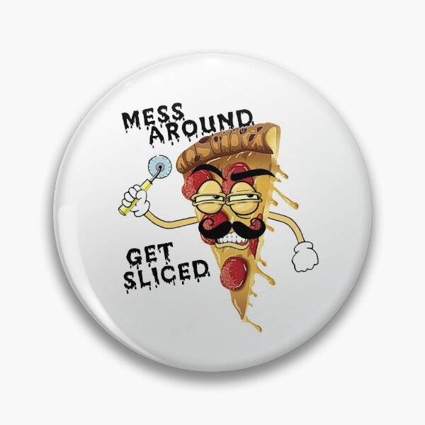 Item preview, Mess Around Get Sliced designed and sold by maliedoo.